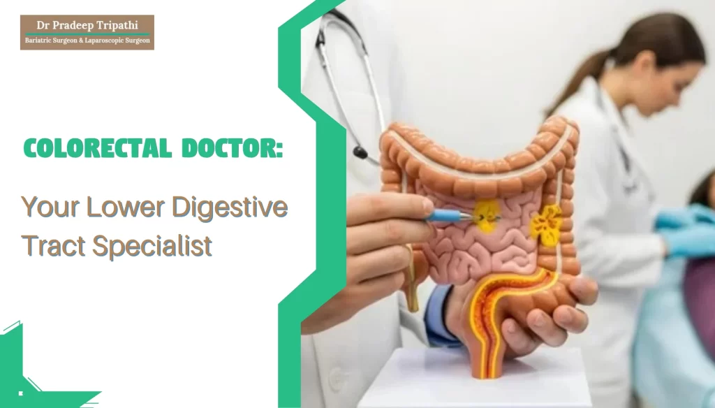 Colorectal doctor: Your Lower Digestive Tract Specialist