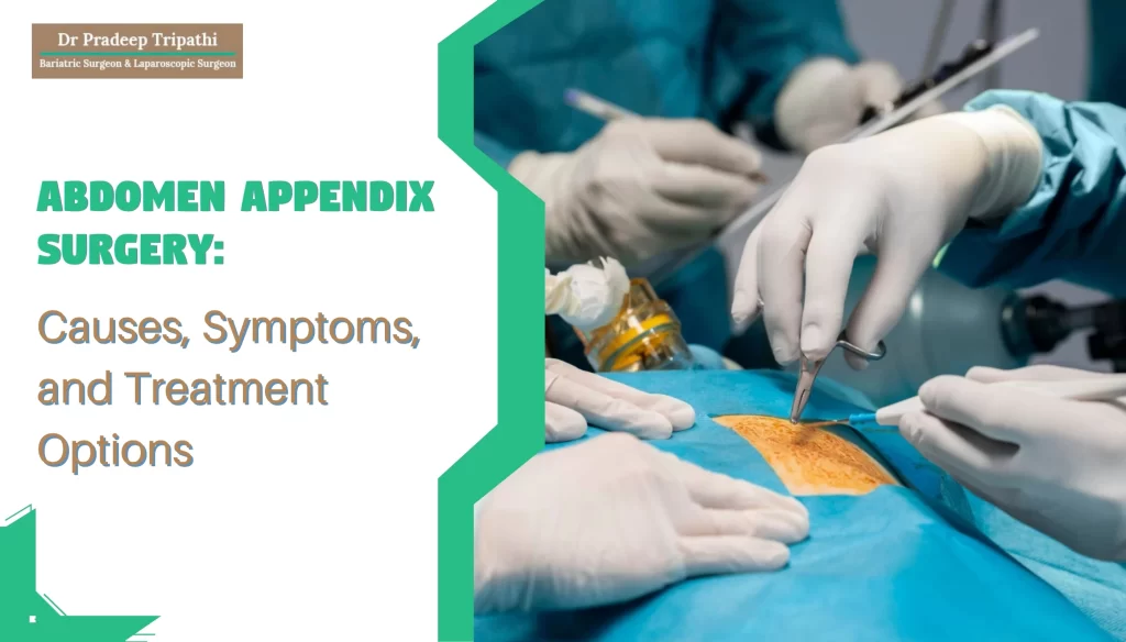 Abdomen Appendix Surgery: Causes, Symptoms, and Treatment Options
